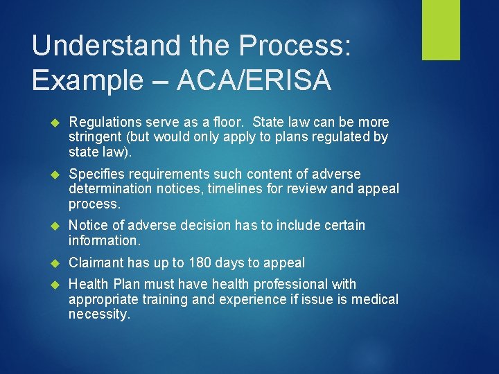 Understand the Process: Example – ACA/ERISA Regulations serve as a floor. State law can