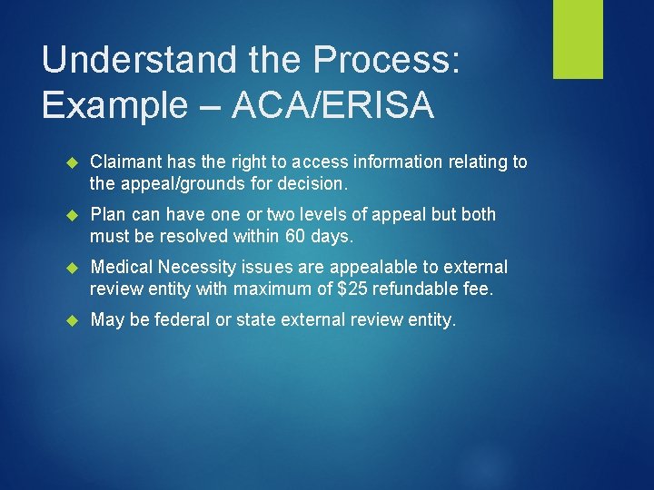 Understand the Process: Example – ACA/ERISA Claimant has the right to access information relating