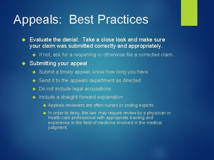 Appeals: Best Practices Evaluate the denial: Take a close look and make sure your