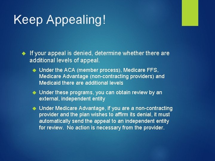 Keep Appealing! If your appeal is denied, determine whethere additional levels of appeal. Under