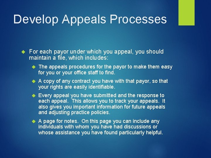 Develop Appeals Processes For each payor under which you appeal, you should maintain a