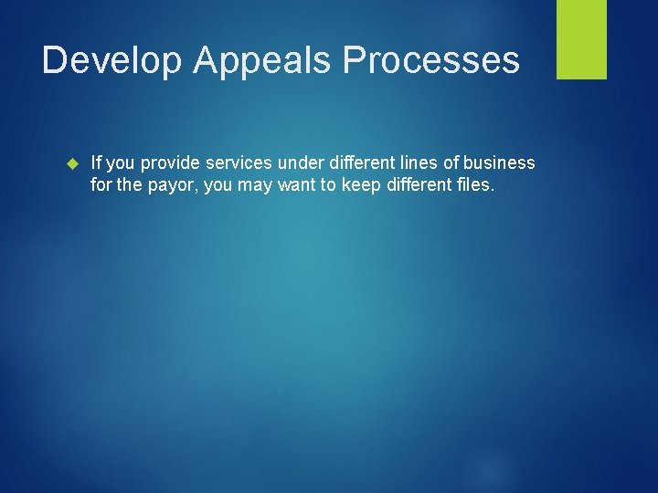 Develop Appeals Processes If you provide services under different lines of business for the