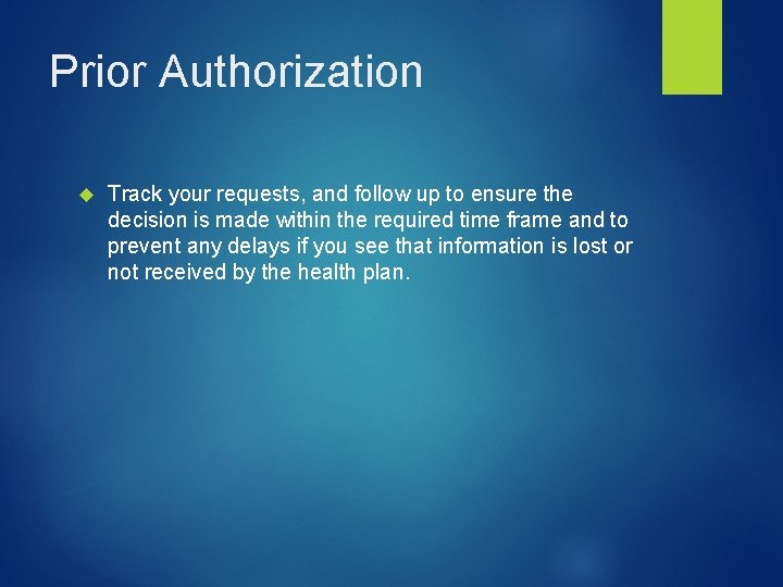 Prior Authorization Track your requests, and follow up to ensure the decision is made