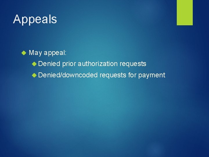 Appeals May appeal: Denied prior authorization requests Denied/downcoded requests for payment 