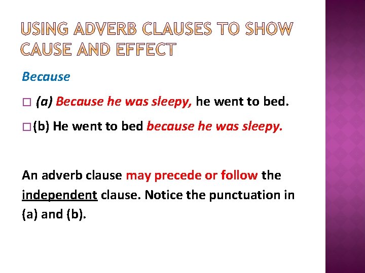 Because � (a) Because he was sleepy, he went to bed. � (b) He