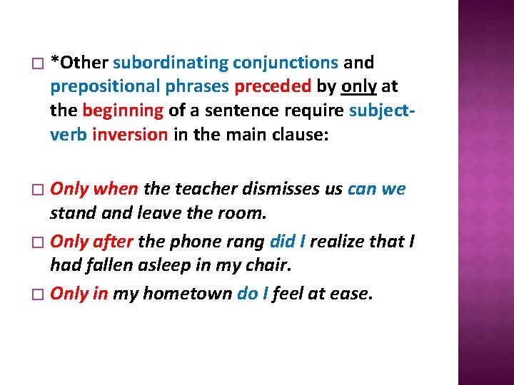 � *Other subordinating conjunctions and prepositional phrases preceded by only at the beginning of