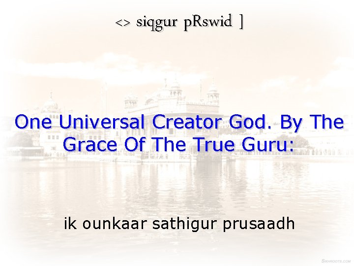 <> siqgur p. Rswid ] One Universal Creator God. By The Grace Of The