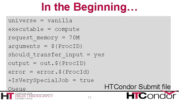 In the Beginning… universe = vanilla executable = compute request_memory = 70 M arguments