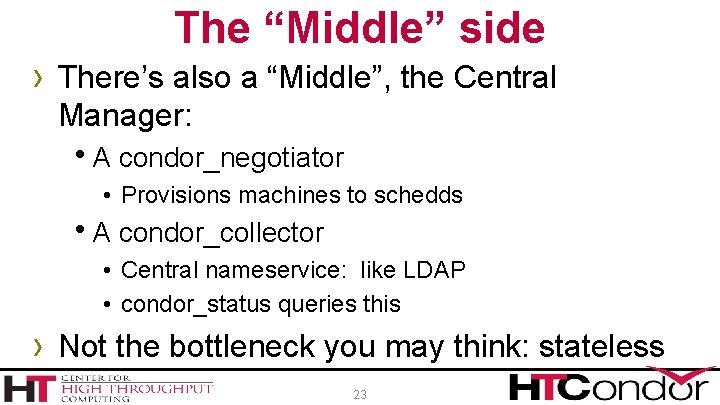 The “Middle” side › There’s also a “Middle”, the Central Manager: h. A condor_negotiator