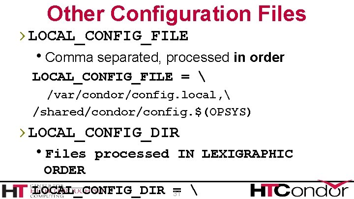 Other Configuration Files › LOCAL_CONFIG_FILE h. Comma separated, processed in order LOCAL_CONFIG_FILE = 