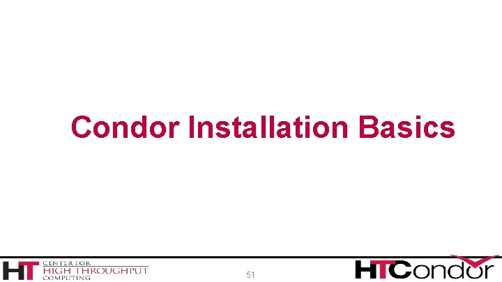 Condor Installation Basics 51 