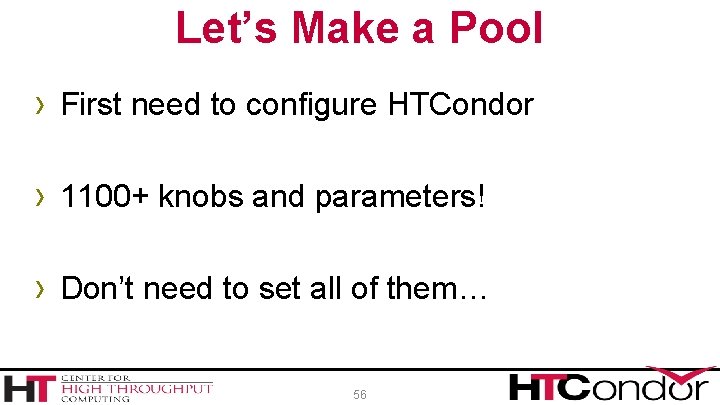 Let’s Make a Pool › First need to configure HTCondor › 1100+ knobs and