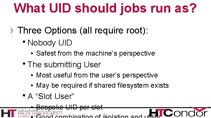 What UID should jobs run as? › Three Options (all require root): h. Nobody