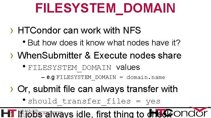 FILESYSTEM_DOMAIN › HTCondor can work with NFS h. But how does it know what