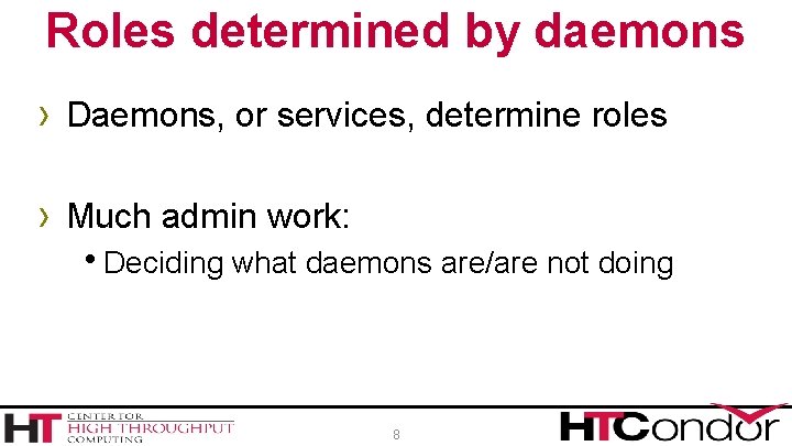 Roles determined by daemons › Daemons, or services, determine roles › Much admin work: