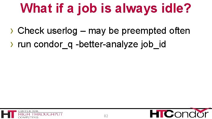 What if a job is always idle? › Check userlog – may be preempted