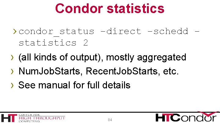 Condor statistics › condor_status –direct –schedd – statistics 2 › (all kinds of output),