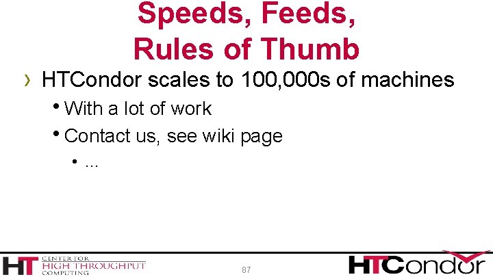 Speeds, Feeds, Rules of Thumb › HTCondor scales to 100, 000 s of machines