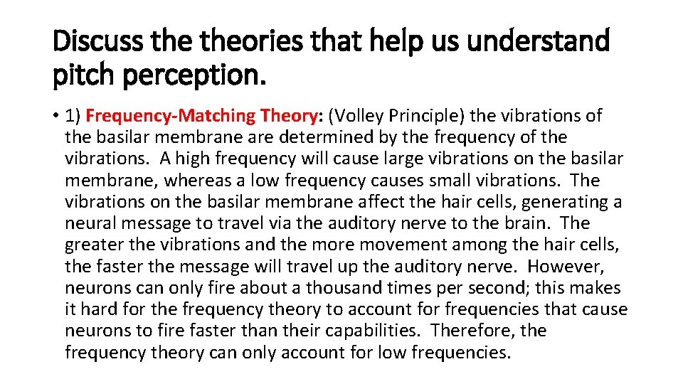 Discuss theories that help us understand pitch perception. • 1) Frequency-Matching Theory: (Volley Principle)