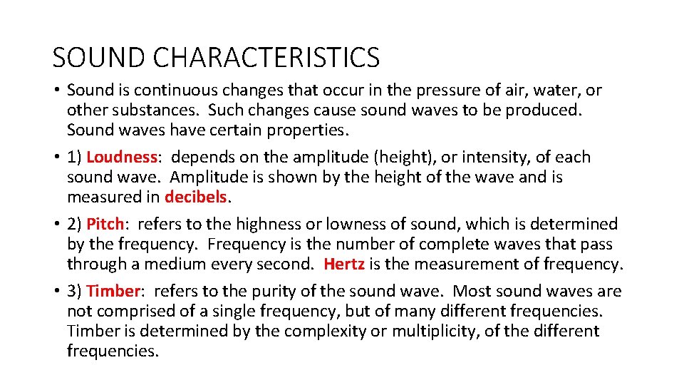 SOUND CHARACTERISTICS • Sound is continuous changes that occur in the pressure of air,