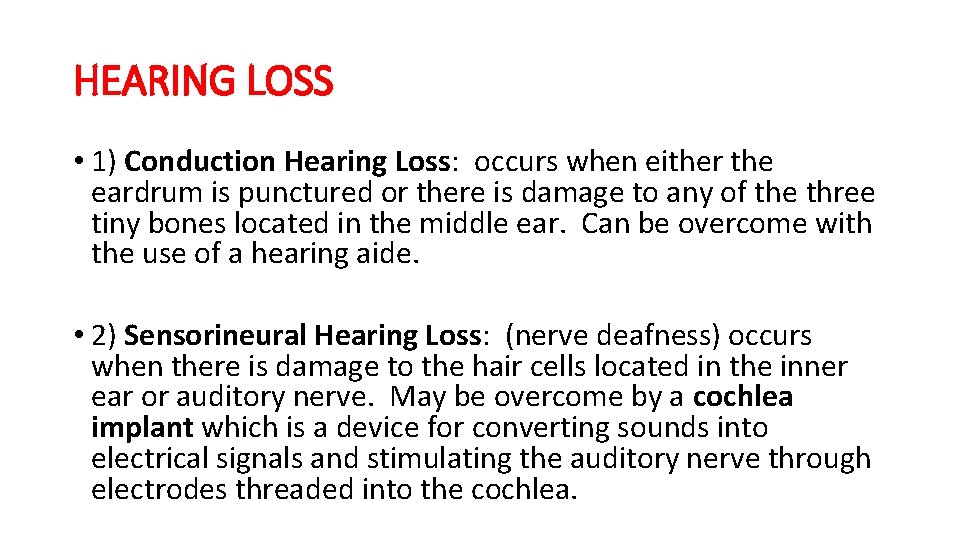 HEARING LOSS • 1) Conduction Hearing Loss: occurs when either the eardrum is punctured