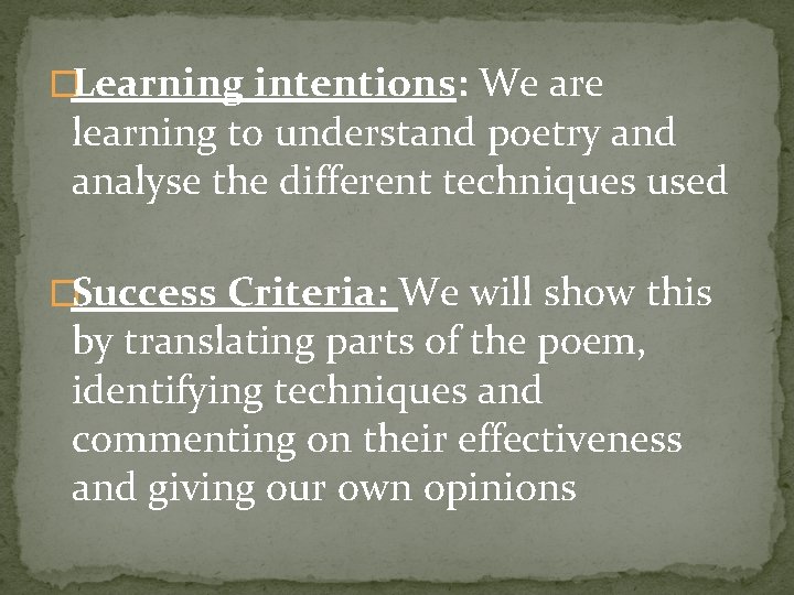 �Learning intentions: We are learning to understand poetry and analyse the different techniques used �Learning intentions: We are learning to understand poetry and analyse the different techniques used