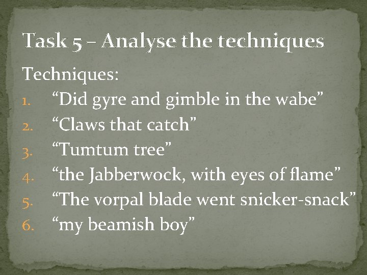 Task 5 – Analyse the techniques Techniques: 1. “Did gyre and gimble in the