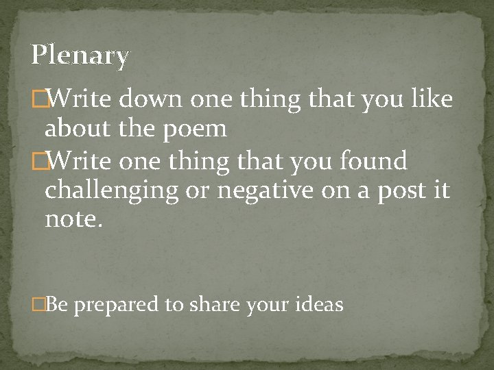 Plenary �Write down one thing that you like about the poem �Write one thing