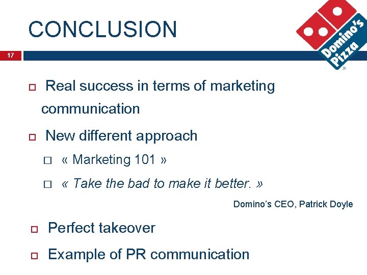 CONCLUSION 17 Real success in terms of marketing communication New different approach � «