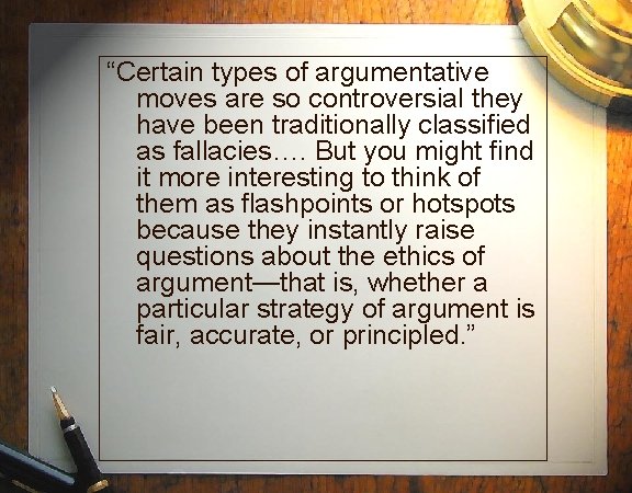 “Certain types of argumentative moves are so controversial they have been traditionally classified as