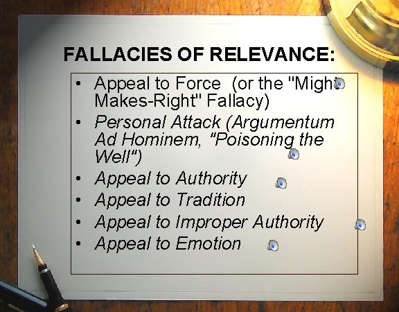 FALLACIES OF RELEVANCE: • Appeal to Force (or the "Might. Makes-Right" Fallacy) • Personal