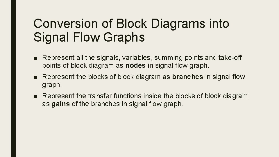 Conversion of Block Diagrams into Signal Flow Graphs ■ Represent all the signals, variables,