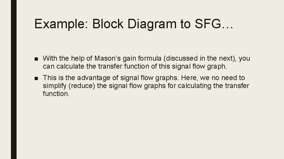 Example: Block Diagram to SFG… ■ With the help of Mason’s gain formula (discussed
