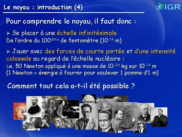 Le noyau : introduction (4) Pour comprendre le noyau, il faut donc : Ø