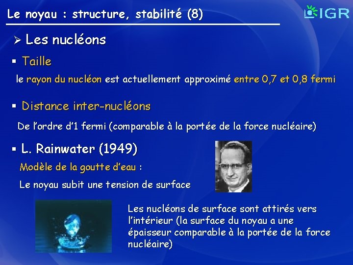 Le noyau : structure, stabilité (8) Ø Les nucléons § Taille le rayon du