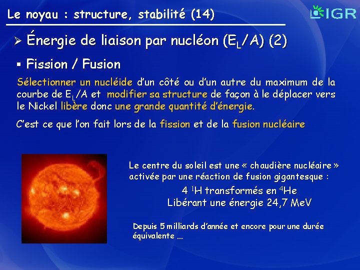 Le noyau : structure, stabilité (14) Ø Énergie de liaison par nucléon (EL/A) (2)