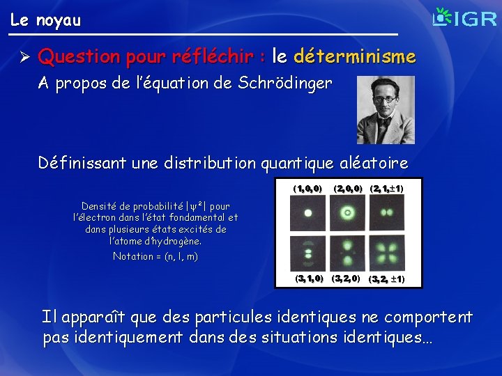 Le noyau Ø Question pour réfléchir : le déterminisme A propos de l’équation de