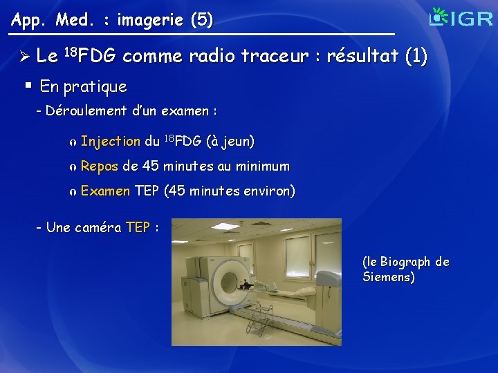 App. Med. : imagerie (5) Ø Le 18 FDG comme radio traceur : résultat