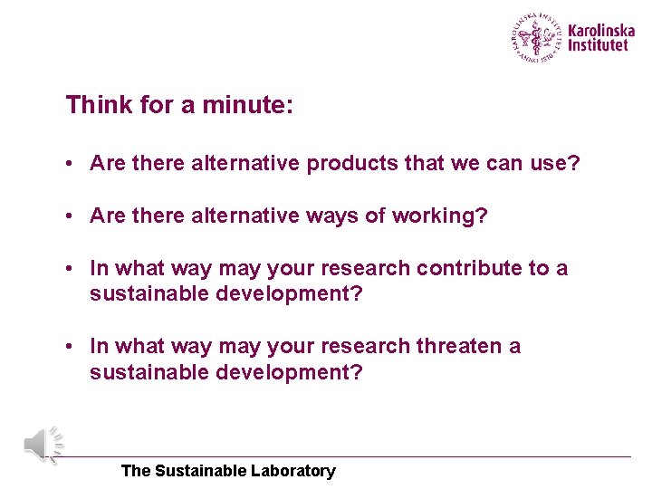 Think for a minute: • Are there alternative products that we can use? •