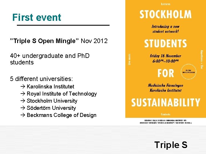 First event ”Triple S Open Mingle” Nov 2012 40+ undergraduate and Ph. D students