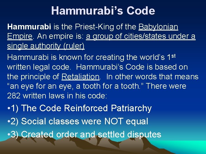Hammurabi’s Code Hammurabi is the Priest-King of the Babylonian Empire. An empire is: a
