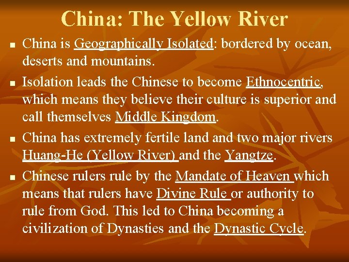 China: The Yellow River n n China is Geographically Isolated: bordered by ocean, deserts