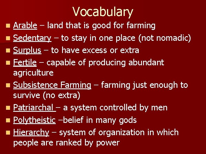 Vocabulary Arable – land that is good for farming n Sedentary – to stay