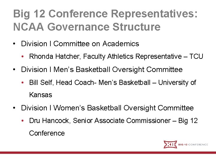 Big 12 Conference Representatives: NCAA Governance Structure • Division I Committee on Academics •