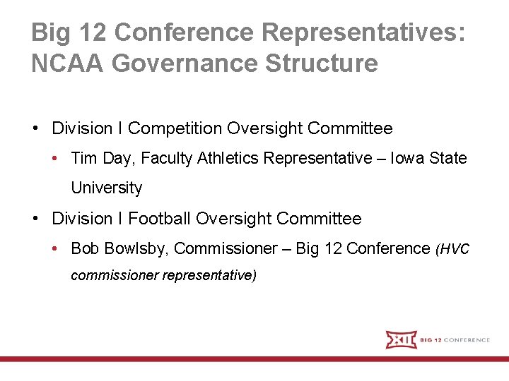 Big 12 Conference Representatives: NCAA Governance Structure • Division I Competition Oversight Committee •