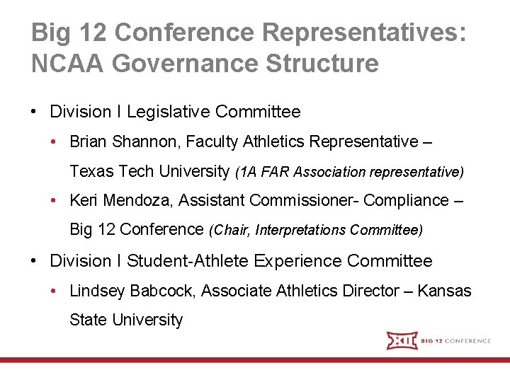 Big 12 Conference Representatives: NCAA Governance Structure • Division I Legislative Committee • Brian