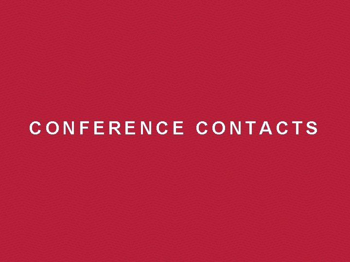 CONFERENCE CONTACTS 