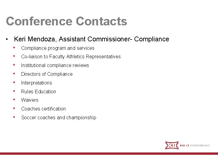 Conference Contacts • Keri Mendoza, Assistant Commissioner- Compliance • Compliance program and services •