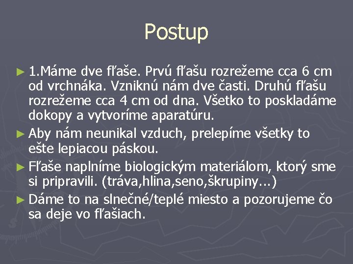 Postup ► 1. Máme dve fľaše. Prvú fľašu rozrežeme cca 6 cm od vrchnáka.