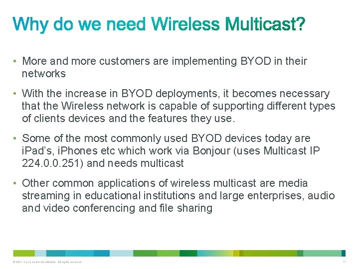  • More and more customers are implementing BYOD in their networks • With